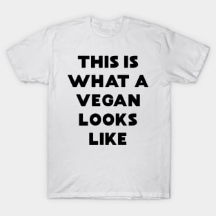 This is What a Vegan Looks Like T-Shirt